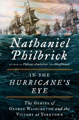 In the hurricane's eye : the genius of George Washington and the victory at Yorktown