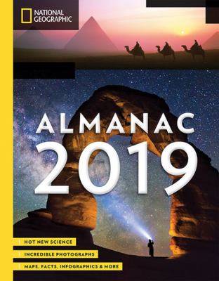 National geographic almanac 2019 : hot new science, incredible photographs, maps, facts, infographics & more.