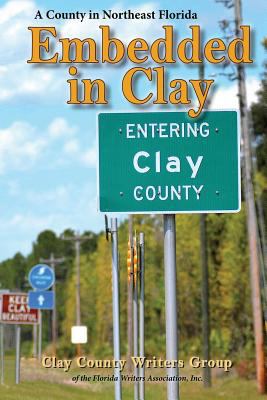 Embedded in Clay : a County in Northeast Florida