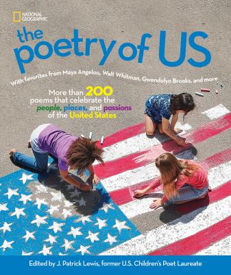 The poetry of us : with favorites from Maya Angelou, Walt Whitman, Gwendolyn Brooks, and more : more than 200 poems that celebrate the people, places, and passions of the United States