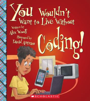 You wouldn't want to live without coding!