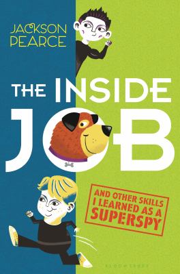 The inside job : (and other skills I learned as a superspy)