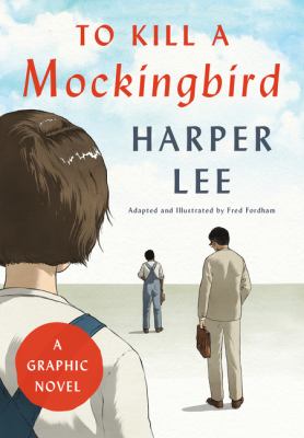 To kill a mockingbird : a graphic novel