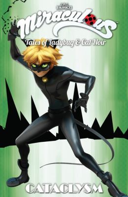 Miraculous, tales of Ladybug & Cat Noir. Vol. 6, Cataclysm