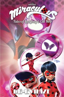 Miraculous, tales of Ladybug & Cat Noir. Vol. 7, De-Evilize