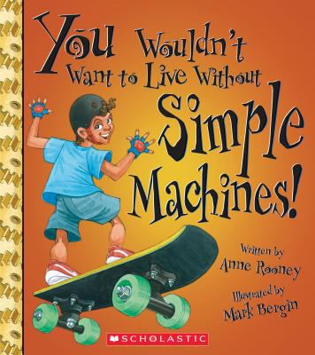 You wouldn't want to live without simple machines!