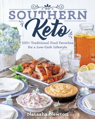 Southern keto : 100+ traditional food favorites for a low-carb lifestyle