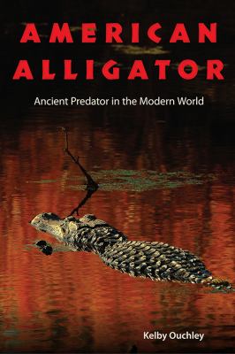 American alligator : ancient predator in the modern world