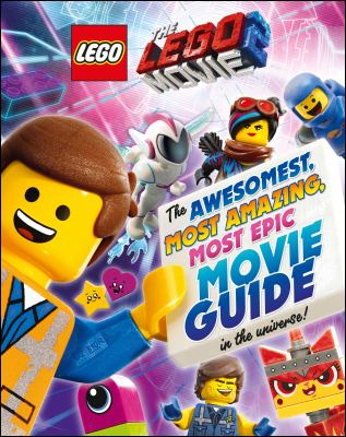 The Lego movie 2 : the awesomest, most amazing, most epic movie guide in the universe!