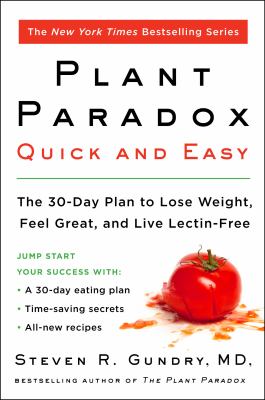 The plant paradox quick and easy : the 30-day plan to lose weight, feel great, and live lectin-free