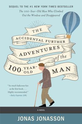The accidental further adventures of the hundred-year-old man : a novel