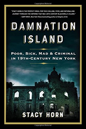 Damnation Island : poor, sick, mad & criminal in 19th-century New York