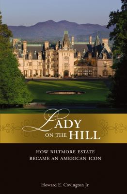 Lady on the hill : how Biltmore Estate became an American icon