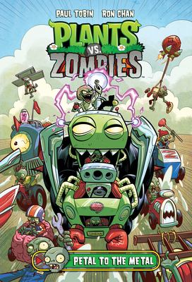 Plants vs. zombies. Vol. 5, Petal to the metal