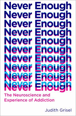 Never enough : the neuroscience and experience of addiction