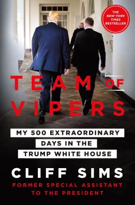 Team of vipers : my 500 extraordinary days in the Trump White House