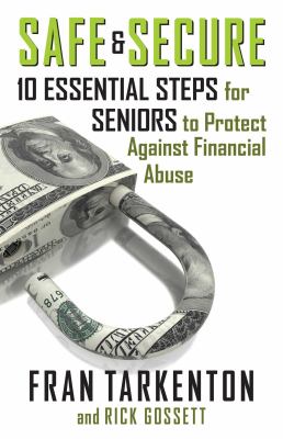 Safe & secure : 10 essential steps for seniors to protect against financial abuse