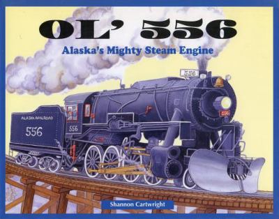 Ol' 556 : Alaska's mighty steam engine