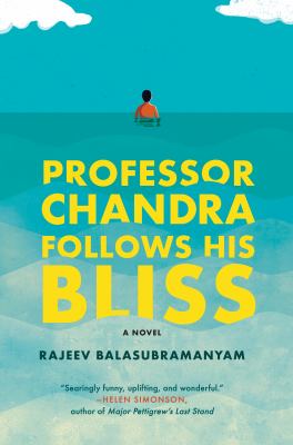 Professor Chandra follows his bliss : a novel