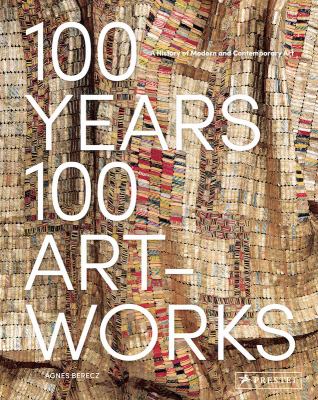 100 years, 100 artworks : a history of modern and contemporary art