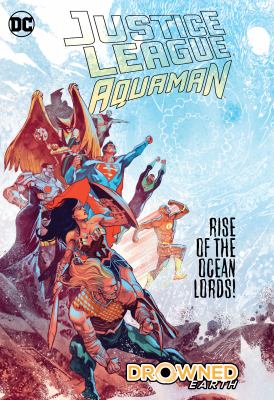 Justice League/Aquaman : drowned earth