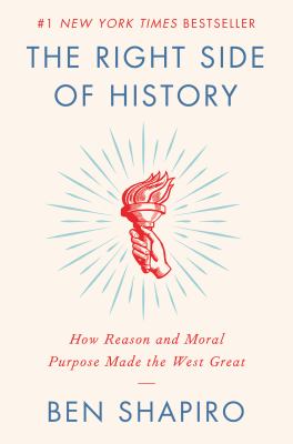 The right side of history : how reason and moral purpose made the West great