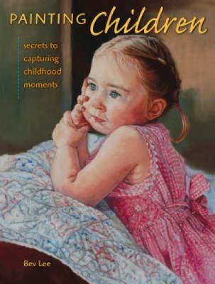 Painting children : secrets to capturing childhood moments