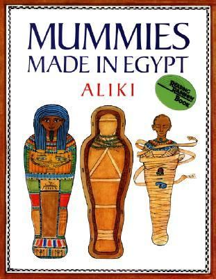 Mummies Made in Egypt / written and illustrated by Aliki