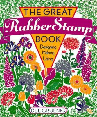 The great rubber stamp book : designing, making, using