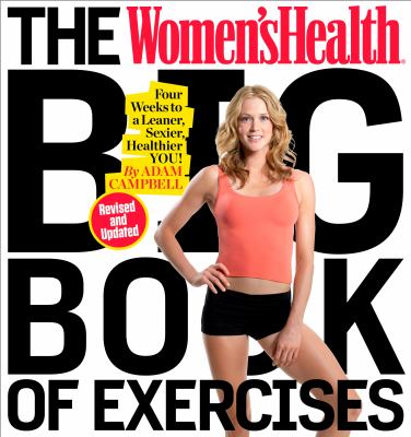 The Women'sHealth big book of exercises : four weeks to a leaner, sexier, healthier you!