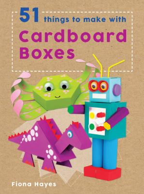 51 things to make with cardboard boxes