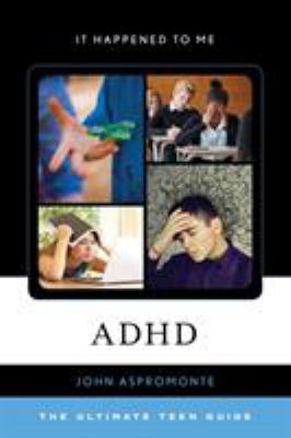 ADHD : the ultimate teen guide