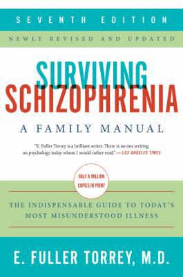 Surviving schizophrenia : a family manual