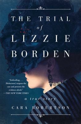 The trial of Lizzie Borden : a true story