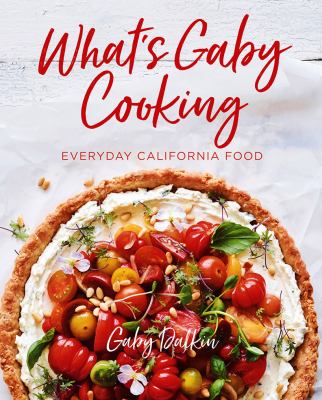 What's Gaby cooking : everyday California food