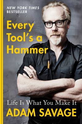 Every tool's a hammer : life is what you make it