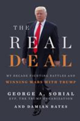 The real deal : my decade fighting battles and winning wars with Trump