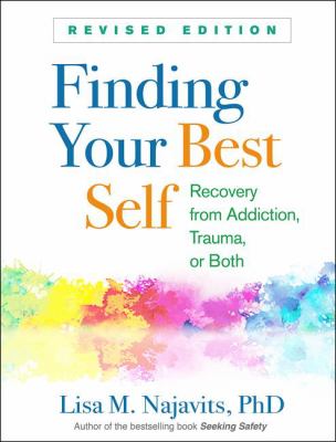 Finding your best self : recovery from addiction, trauma, or both