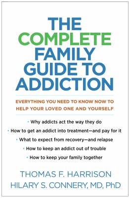 The complete family guide to addiction : everything you need to know now to help your loved one and yourself