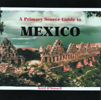 A primary source guide to Mexico