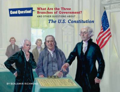 What are the three branches of government? : and other questions about the U.S. Constitution