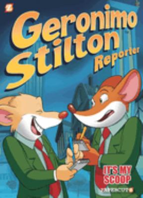 Geronimo Stilton, reporter. Vol. 2, It's my scoop!