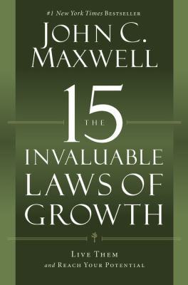 The 15 invaluable laws of growth : live them and reach your potential