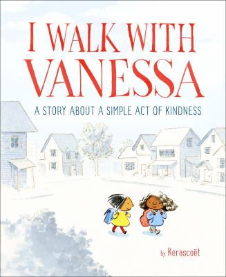 I walk with Vanessa : a story about a simple act of kindness