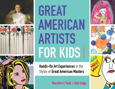 Great American artists for kids : hands-on art experiences in the styles of the great American masters