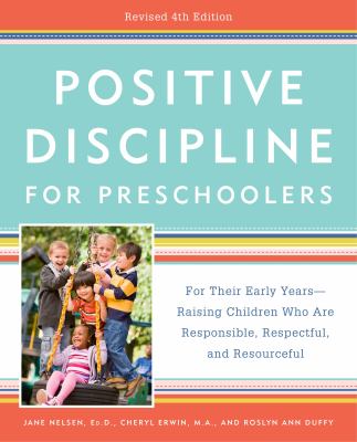 Positive discipline for preschoolers : for their early years--raising children who are responsible, respectful, and resourceful