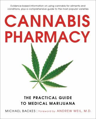 Cannabis pharmacy : the practical guide to medical marijuana