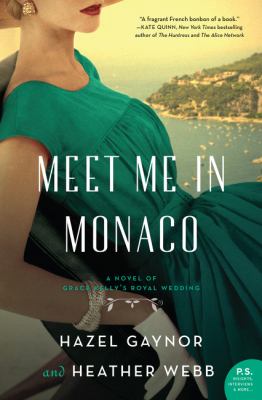 Meet me in Monaco : a novel of Grace Kelly's royal wedding