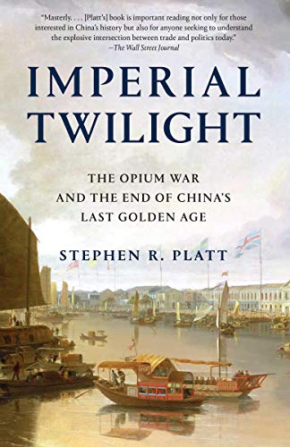 Imperial twilight : the opium war and the end of China's last golden age