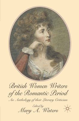 British women writers of the Romantic period : an anthology of their literary criticism
